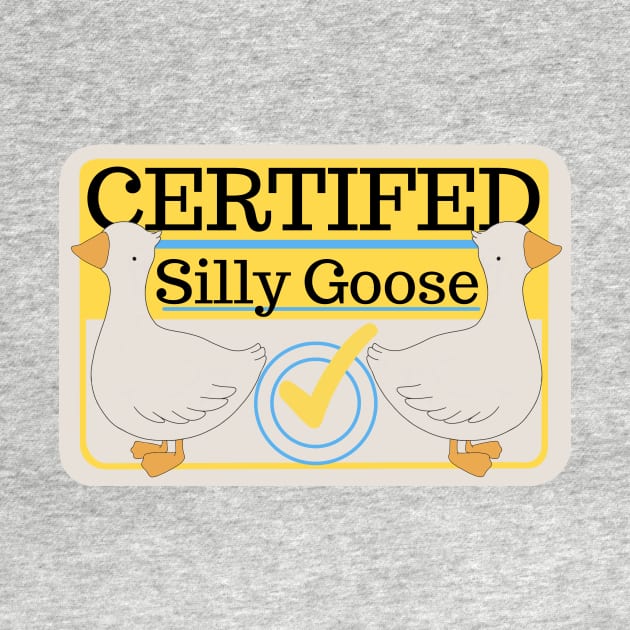 Certified Silly Goose by ThePurplePigeon